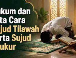 Hukum dan Tata Cara Sujud Tilawah serta Sujud Syukur
