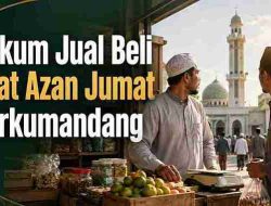 Hukum Jual Beli Saat Azan Jumat Berkumandang