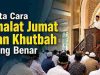 Tata Cara Shalat Jumat dan Khutbah yang Benar