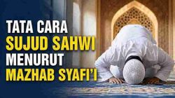 Tata Cara Sujud Sahwi Menurut Mazhab Syafi’i