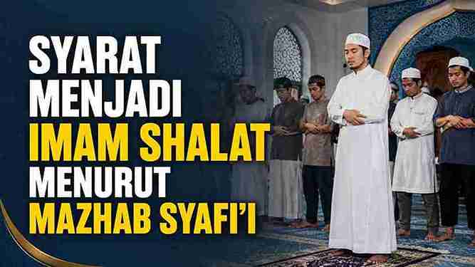 Syarat Menjadi Imam Shalat Menurut Mazhab Syafi’i 2 Syarat Menjadi Imam Shalat Menurut Mazhab Syafi’i