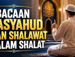 Bacaan Tasyahud dan Shalawat dalam Shalat