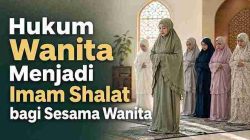 Hukum Wanita Menjadi Imam Shalat bagi Sesama Wanita