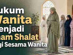 Hukum Wanita Menjadi Imam Shalat bagi Sesama Wanita
