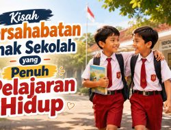 Kisah Persahabatan Anak Sekolah yang Penuh Pelajaran Hidup