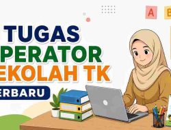 Tugas Operator Sekolah TK Terbaru