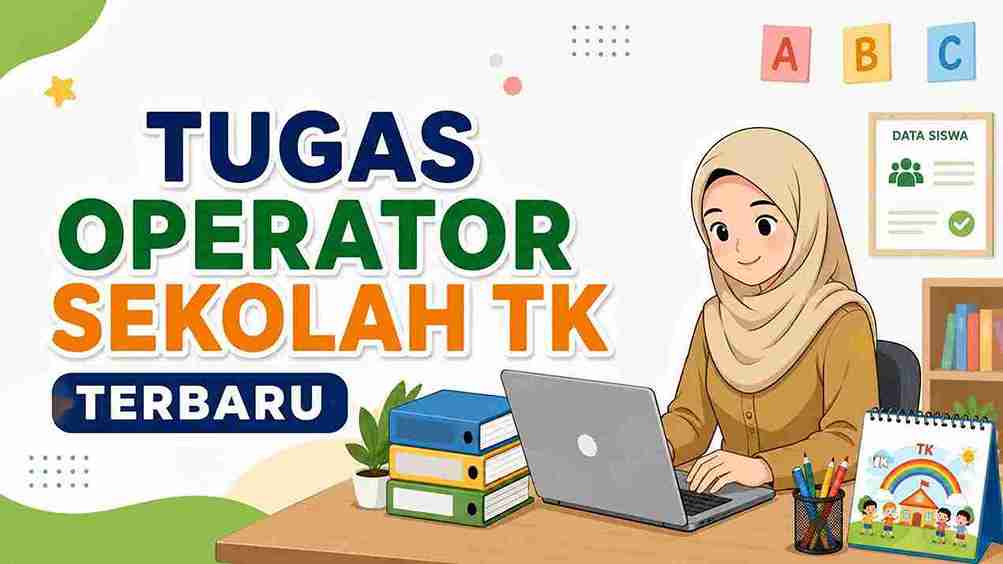 Tugas Operator Sekolah TK Terbaru