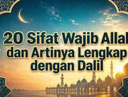 20 Sifat Wajib Allah dan Artinya Lengkap dengan Dalil