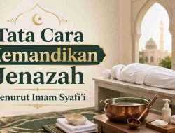 Tata Cara Memandikan Jenazah Menurut Imam Syafi’i