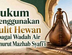 Hukum Menggunakan Kulit Hewan sebagai Wadah Air Menurut Mazhab Syafi’i