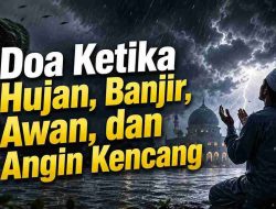 Doa Ketika Hujan, Banjir, Awan, dan Angin Kencang