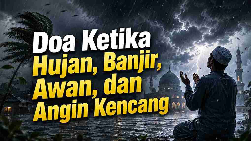 Doa Ketika Hujan, Banjir, Awan, dan Angin Kencang