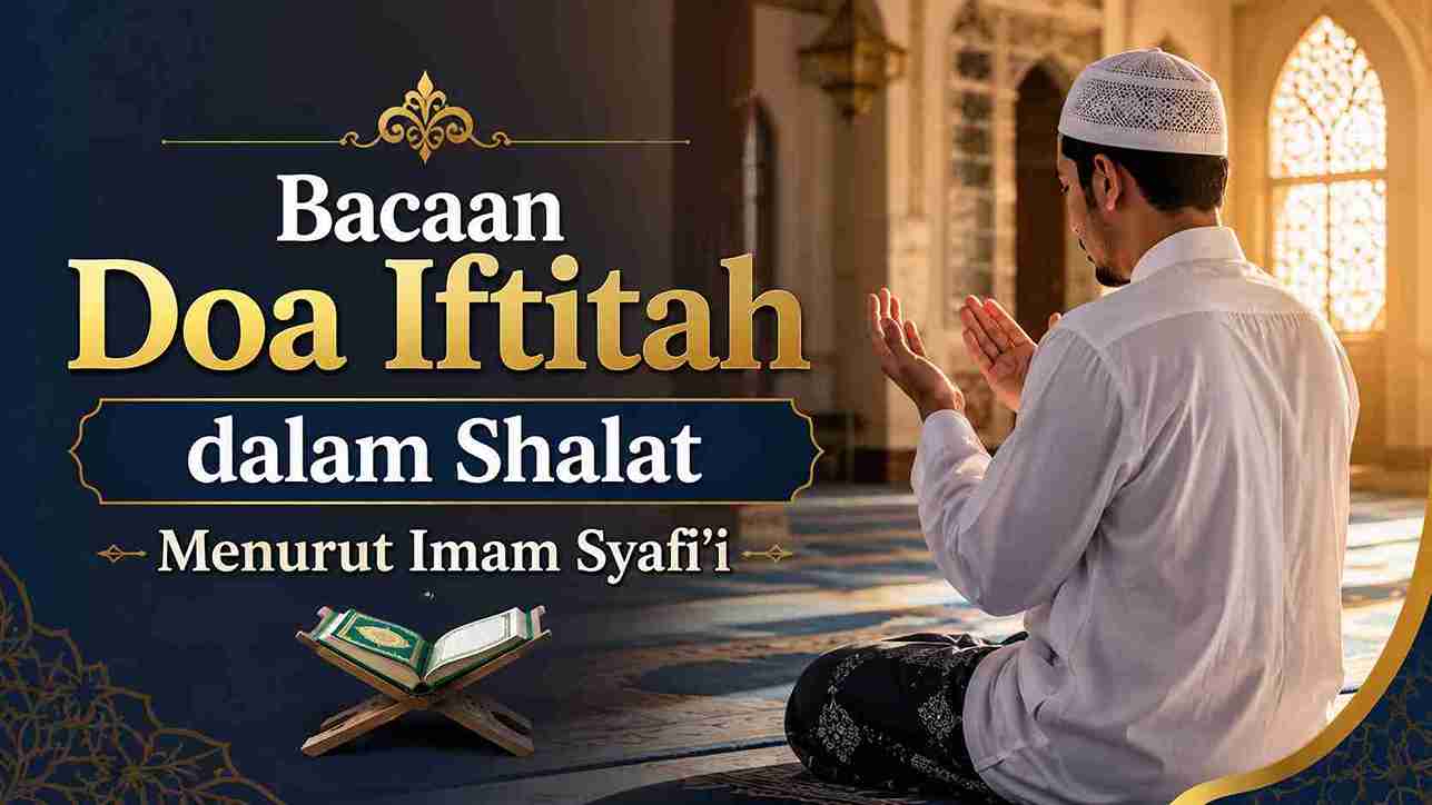 Bacaan Doa Iftitah dalam Shalat Menurut Imam Syafi’i