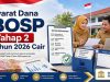 Syarat Dana BOSP Tahap 2 Tahun 2026 Cair