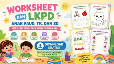 Worksheet dan LKPD Anak PAUD TK SD Gratis, Belajar Jadi Lebih Menyenangkan