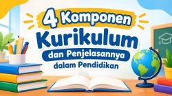 4 Komponen Kurikulum dan Penjelasannya dalam Pendidikan