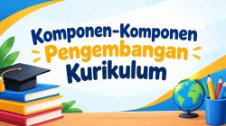 Komponen-Komponen Pengembangan Kurikulum